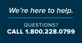 We're here to help. Questions? 1.800.228.0799